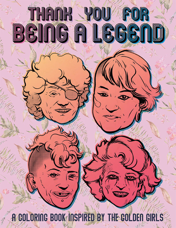 Thank you for Being a Legend - A Golden Girls Coloring Book